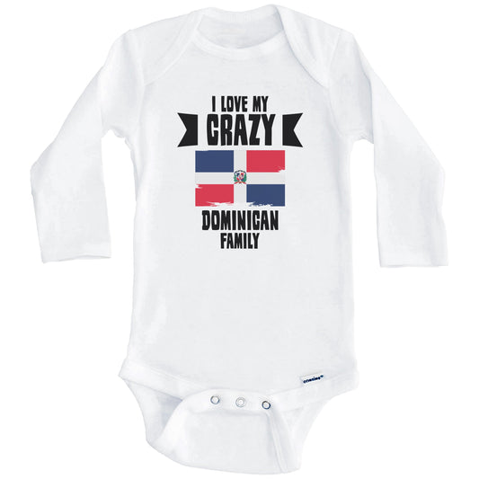 I Love My Crazy Dominican Family Funny Dominican Republic Baby Bodysuit (Long Sleeves)