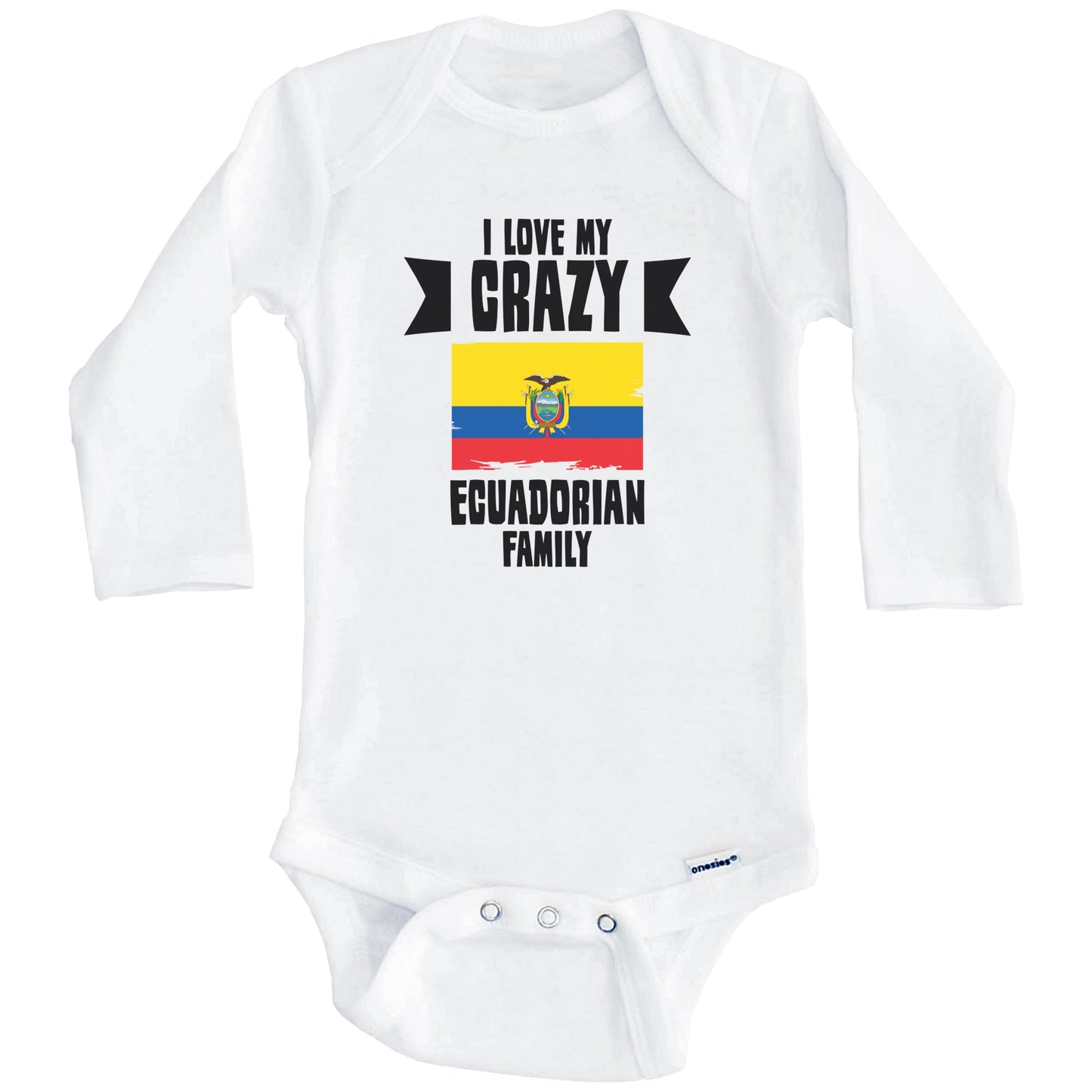 I Love My Crazy Ecuadorian Family Funny Ecuador Flag Baby Bodysuit (Long Sleeves)