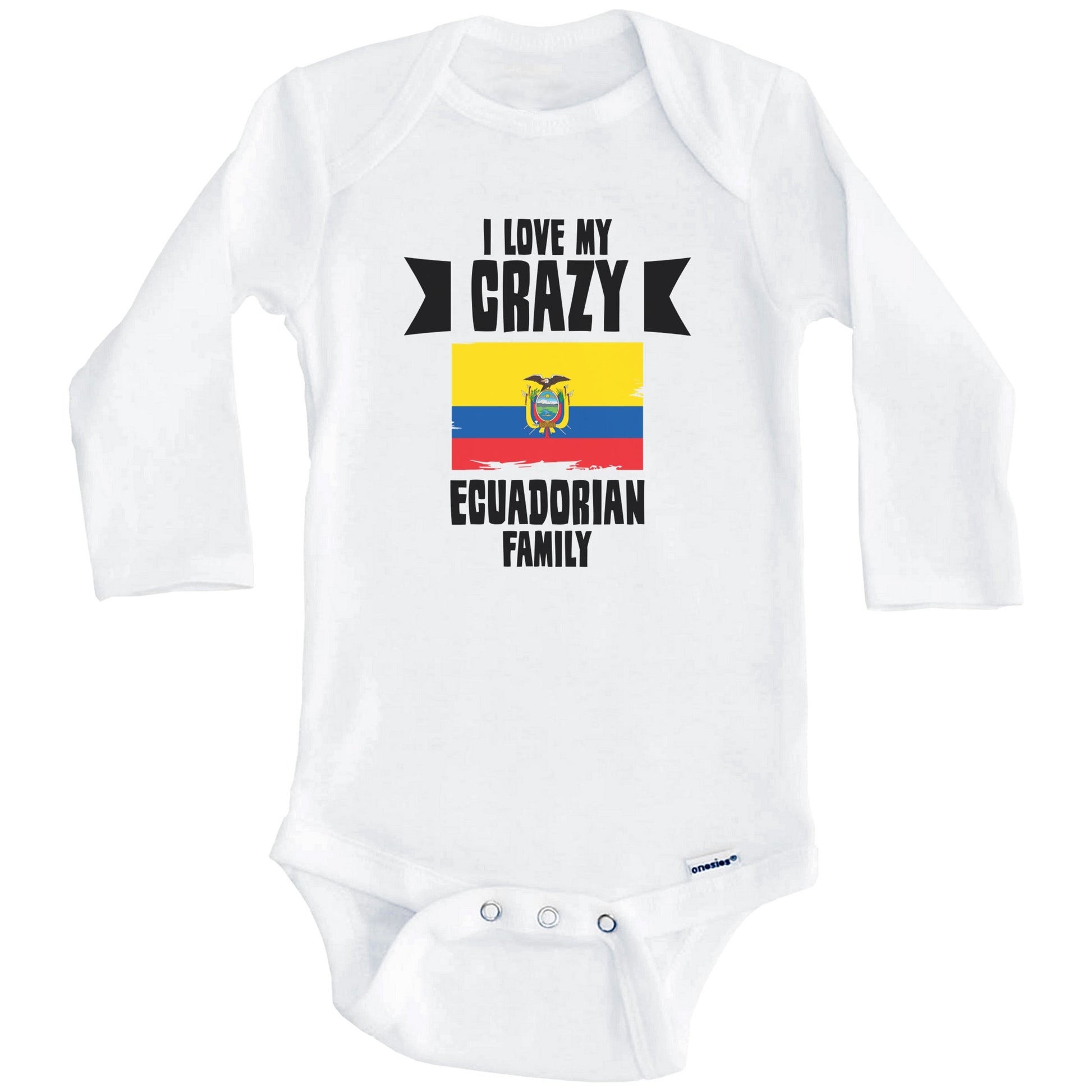 I Love My Crazy Ecuadorian Family Funny Ecuador Flag Baby Bodysuit (Long Sleeves)