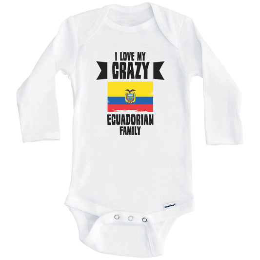 I Love My Crazy Ecuadorian Family Funny Ecuador Flag Baby Bodysuit (Long Sleeves)