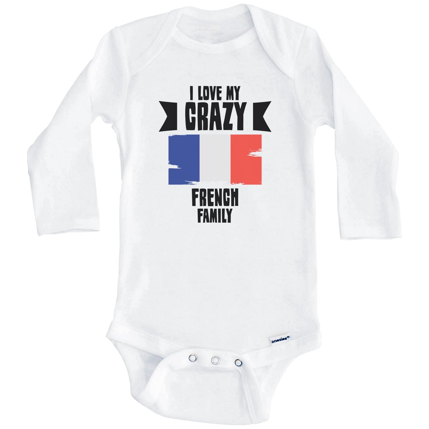 I Love My Crazy French Family Funny France Flag Baby Bodysuit (Long Sleeves)