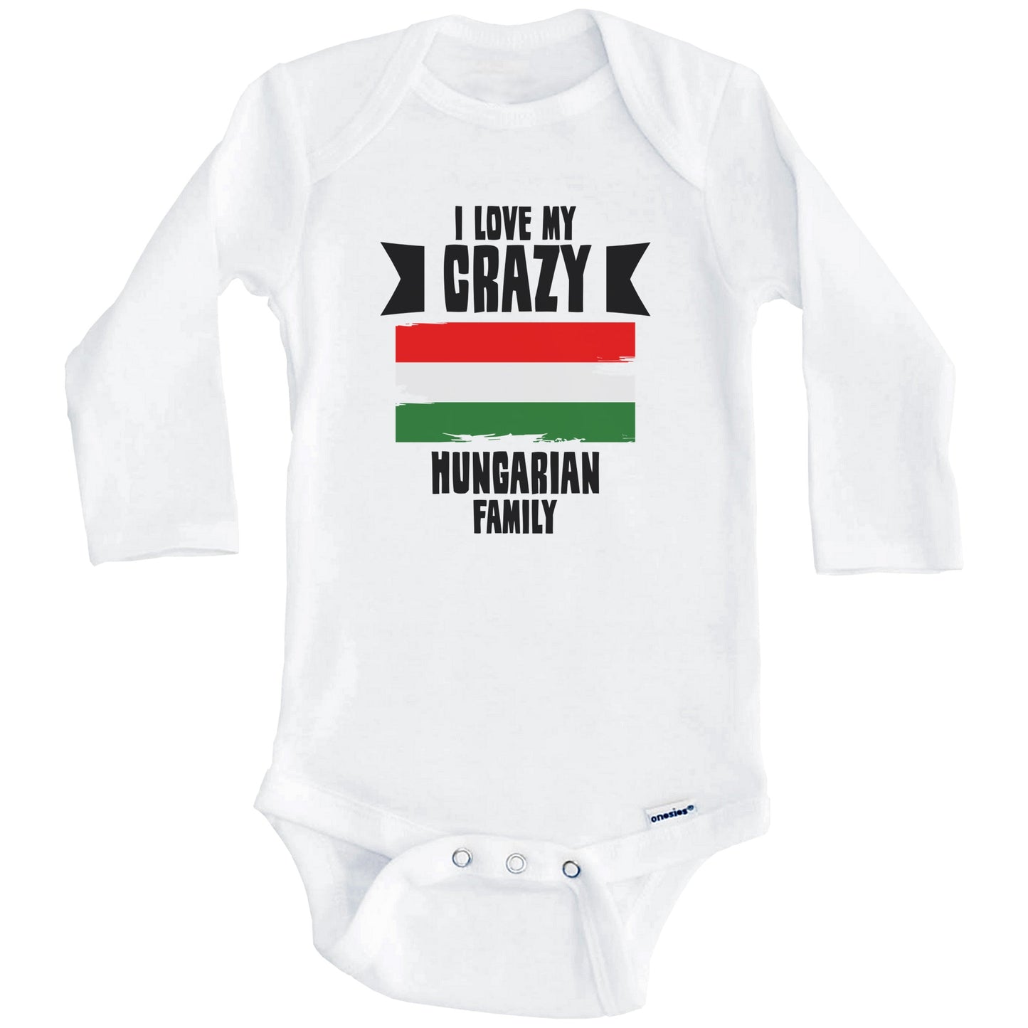 I Love My Crazy Hungarian Family Funny Hungary Flag Baby Bodysuit (Long Sleeves)