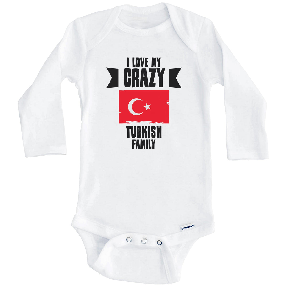 I Love My Crazy Turkish Family Funny Turkey Flag Baby Bodysuit (Long Sleeves)