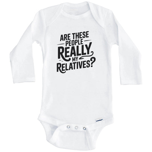 Are These People Really My Relatives Funny Baby Shower Baby Bodysuit (Long Sleeves)