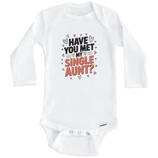Have You Met My Single Aunt Funny Niece Nephew Baby Bodysuit (Long Sleeves)