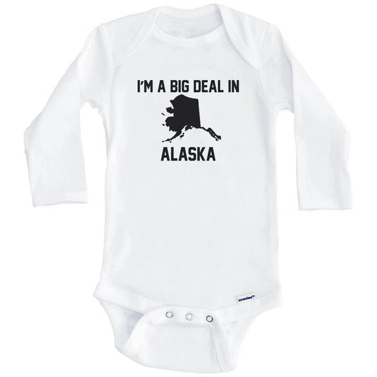 I'm A Big Deal In Alaska Baby Bodysuit (Long Sleeves)
