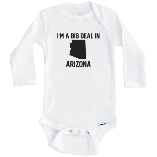 I'm A Big Deal In Arizona Baby Bodysuit (Long Sleeves)
