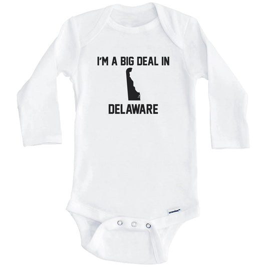 I'm A Big Deal In Delaware Baby Bodysuit (Long Sleeves)