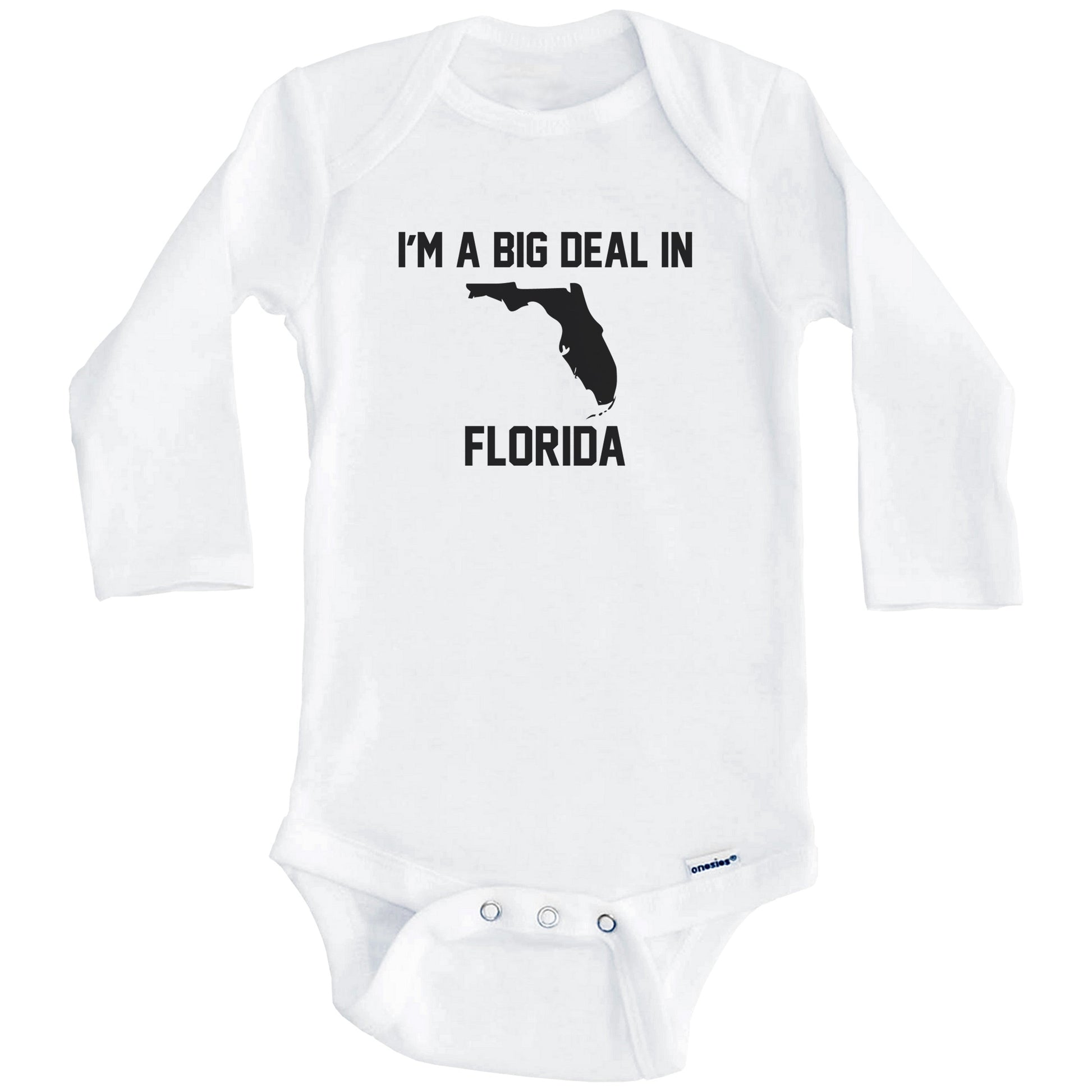 I'm A Big Deal In Florida Baby Bodysuit (Long Sleeves)