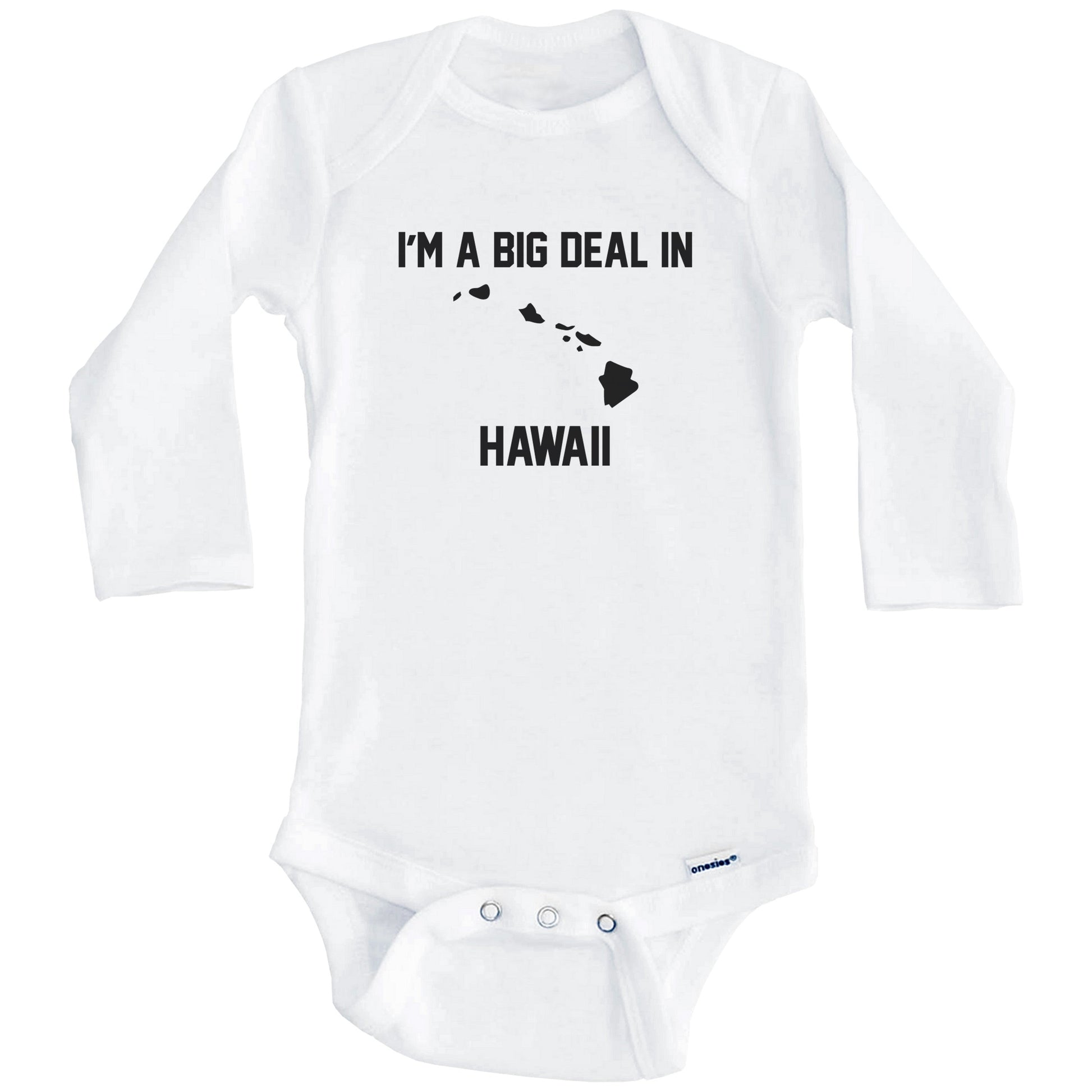 I'm A Big Deal In Hawaii Baby Bodysuit (Long Sleeves)