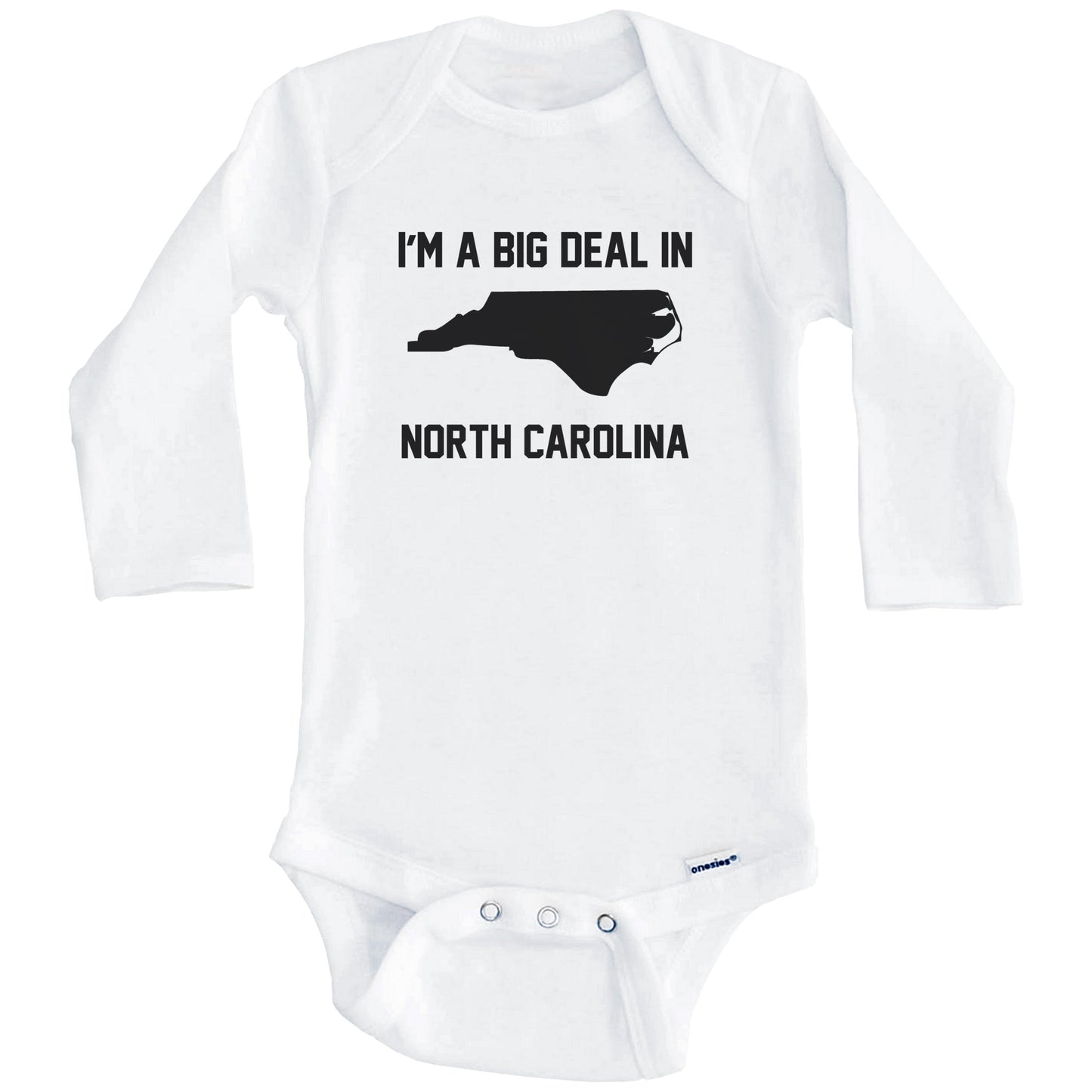 I'm A Big Deal In North Carolina Baby Bodysuit (Long Sleeves)