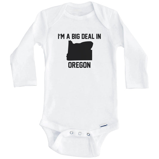 I'm A Big Deal In Oregon Baby Bodysuit (Long Sleeves)