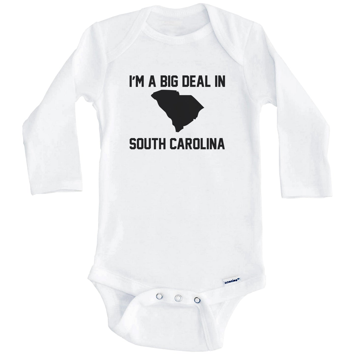 I'm A Big Deal In South Carolina Baby Bodysuit (Long Sleeves)