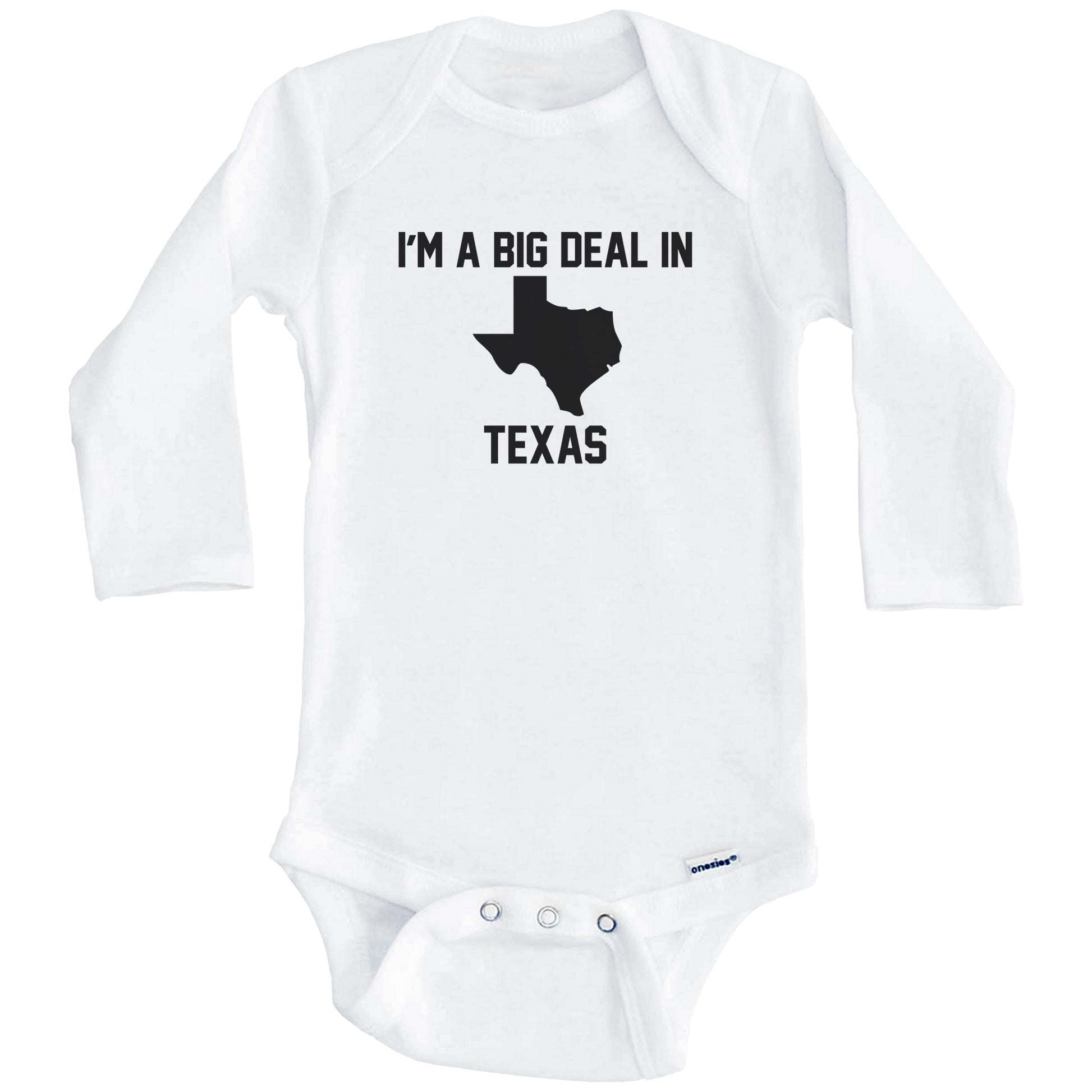 I'm A Big Deal In Texas Baby Bodysuit (Long Sleeves)
