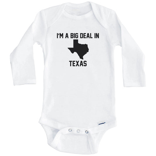 I'm A Big Deal In Texas Baby Bodysuit (Long Sleeves)