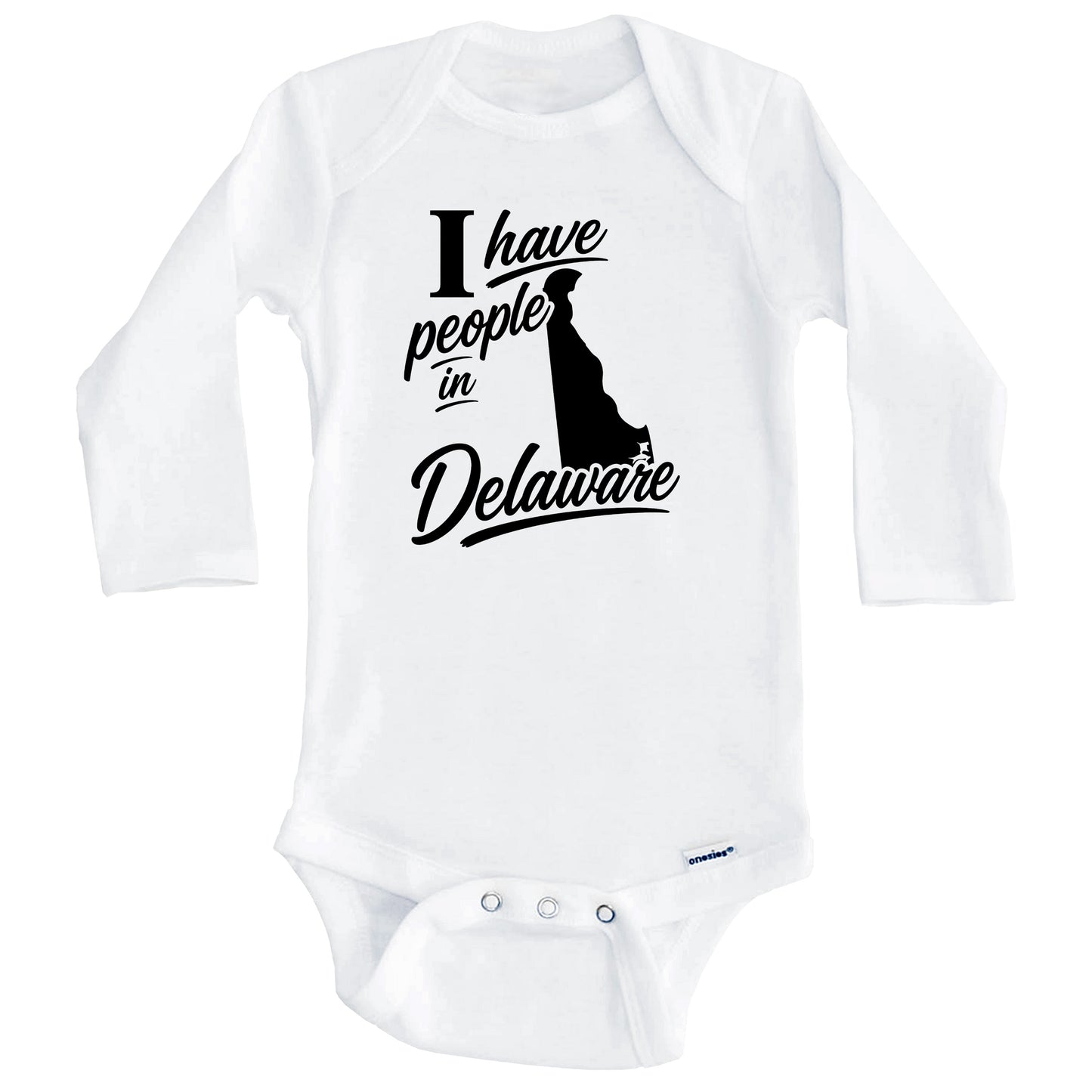 I Have People In Delaware Saying Baby Bodysuit (Long Sleeves)