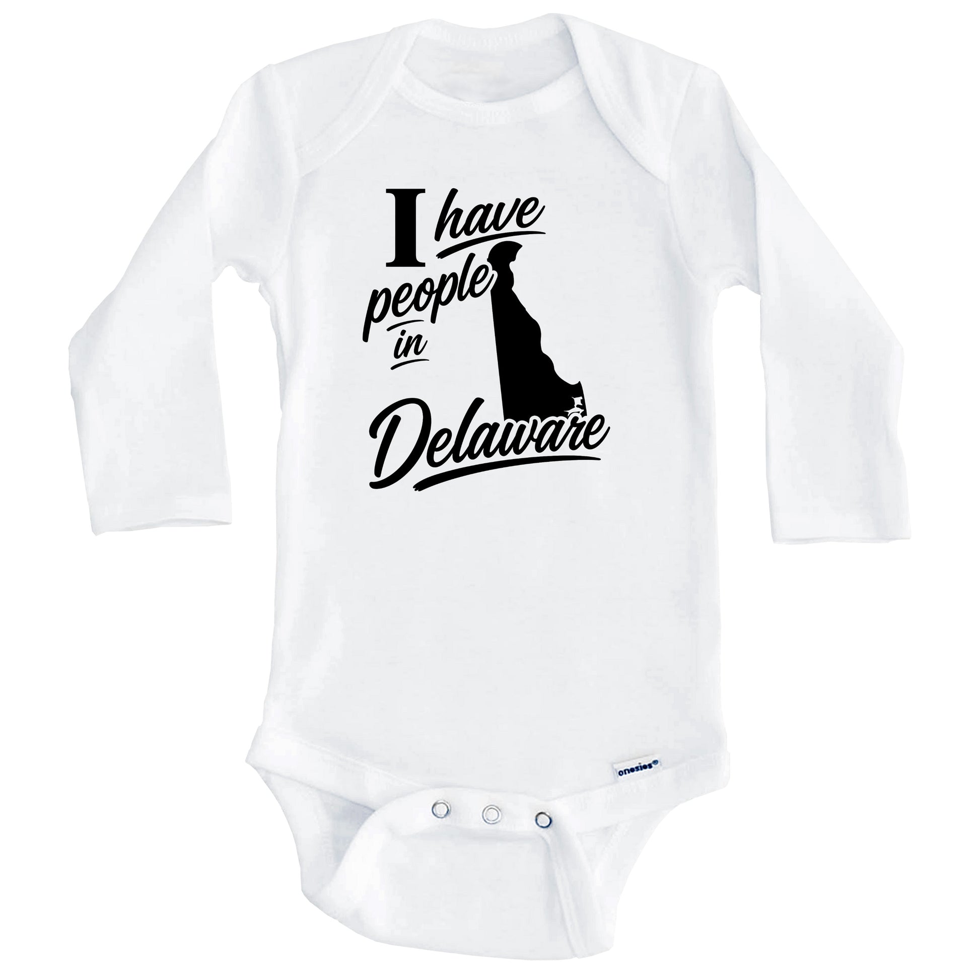 I Have People In Delaware Saying Baby Bodysuit (Long Sleeves)