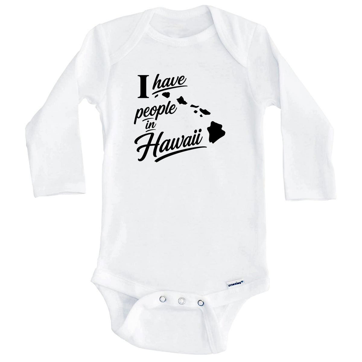 I Have People In Hawaii Saying Baby Bodysuit (Long Sleeves)