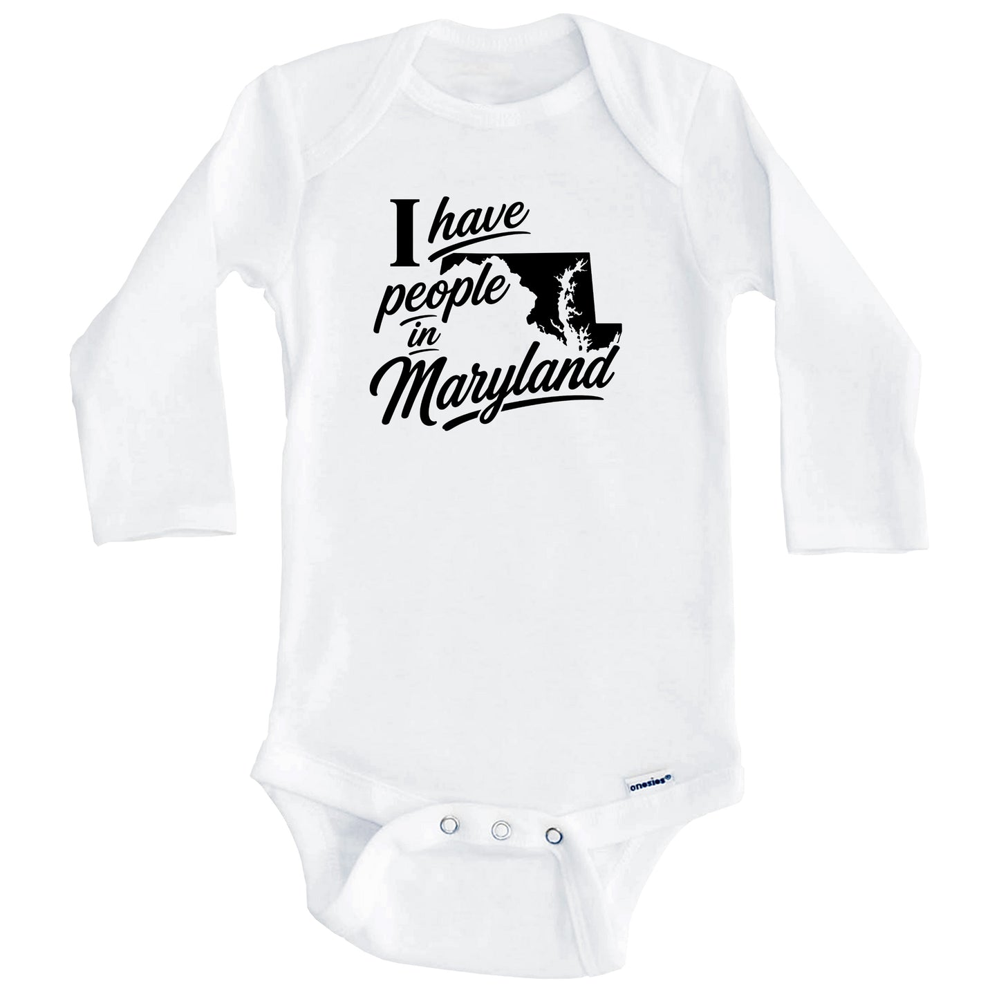 I Have People In Maryland Saying Baby Bodysuit (Long Sleeves)
