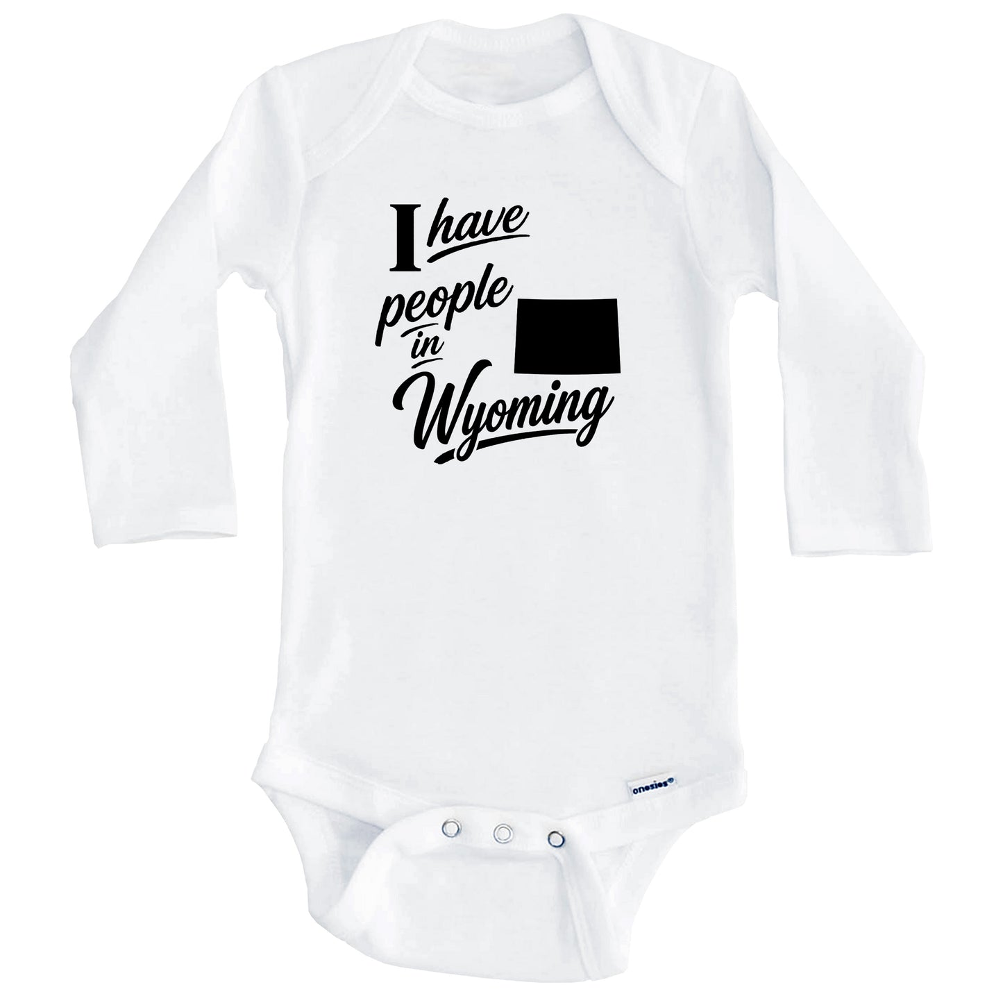 I Have People In Wyoming Saying Baby Bodysuit (Long Sleeves)