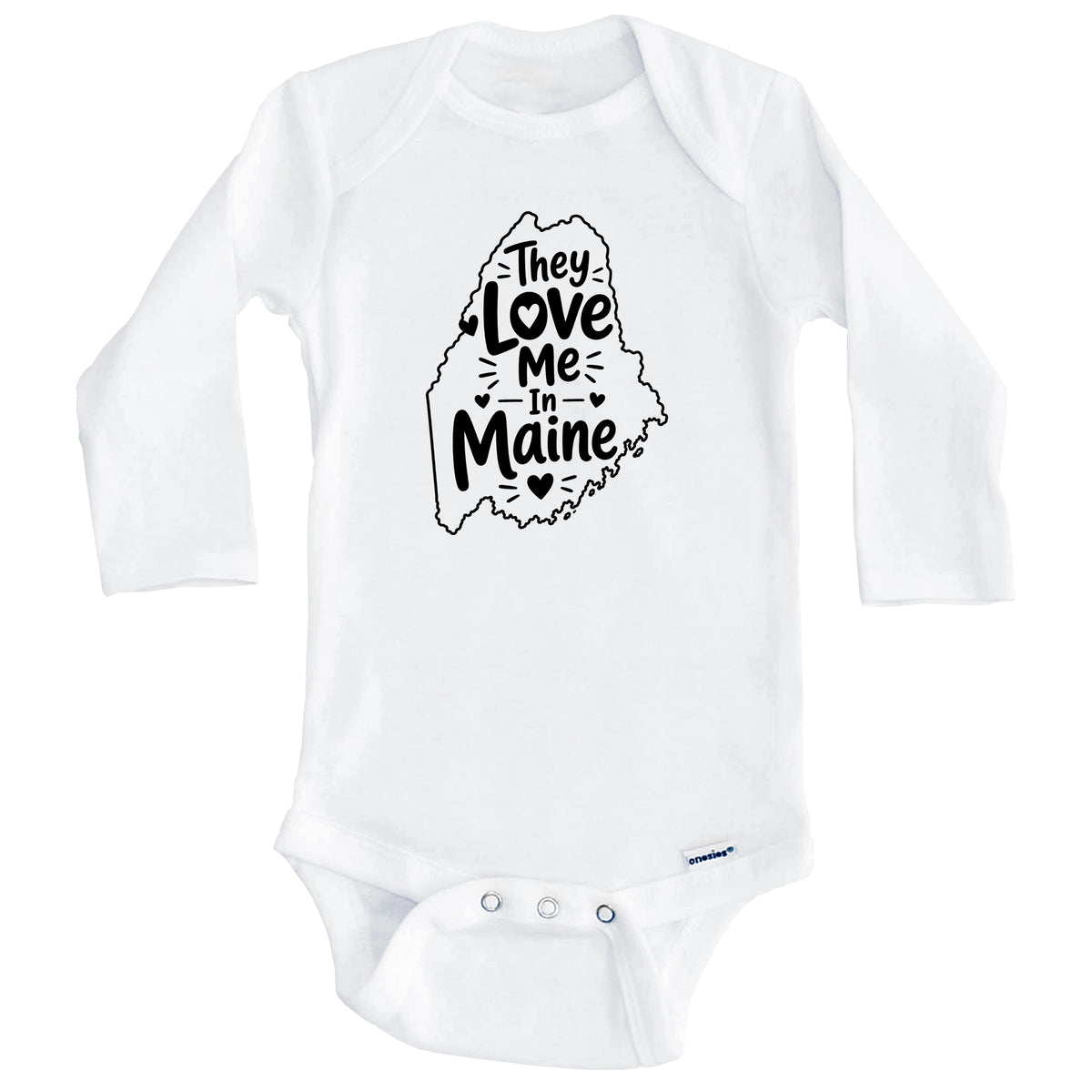They Love Me In Maine Funny Baby Bodysuit (Long Sleeves)