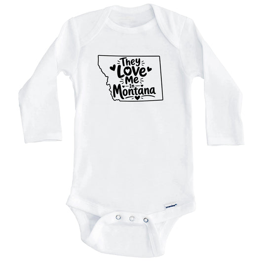 They Love Me In Montana Funny Baby Bodysuit (Long Sleeves)