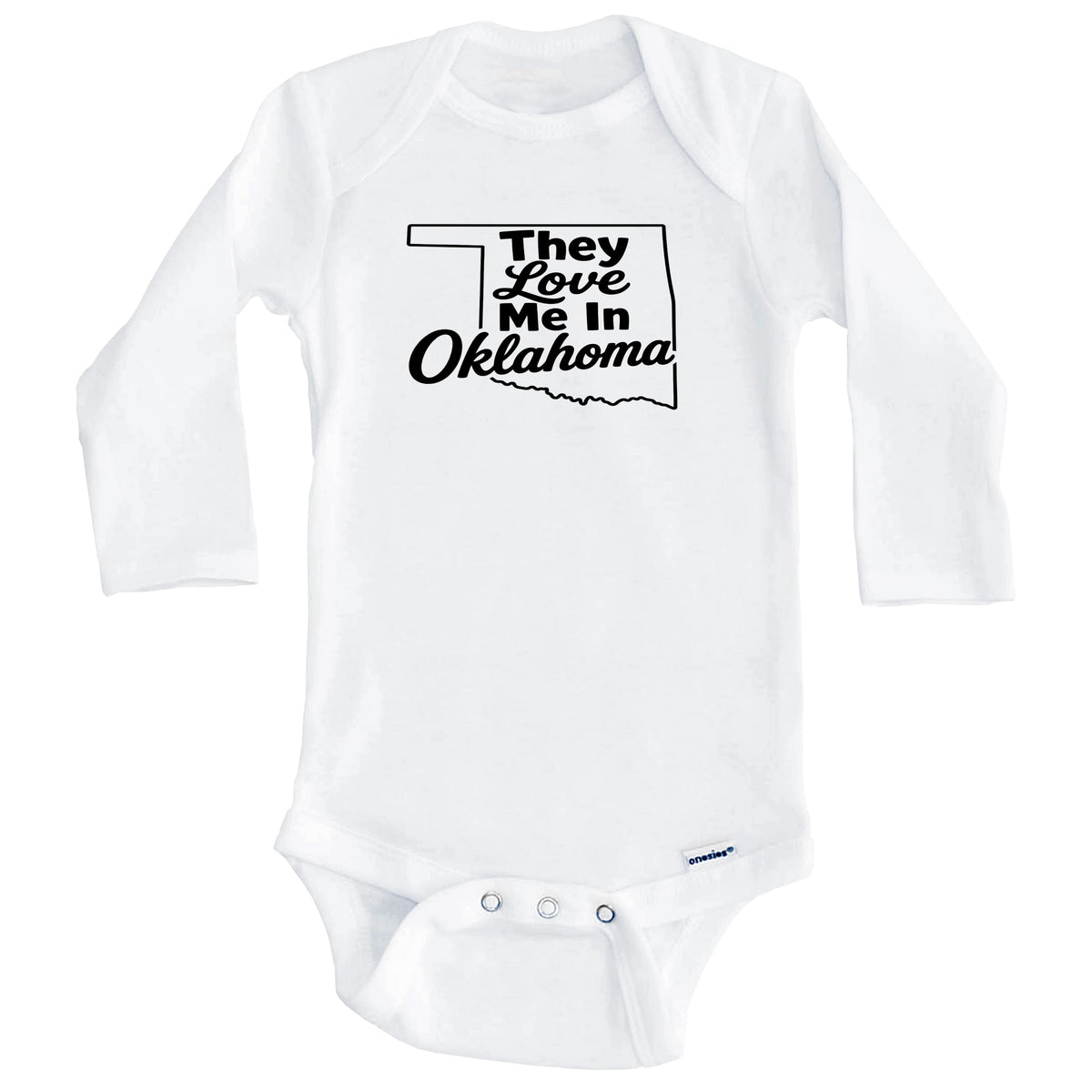They Love Me In Oklahoma Funny Baby Bodysuit (Long Sleeves)