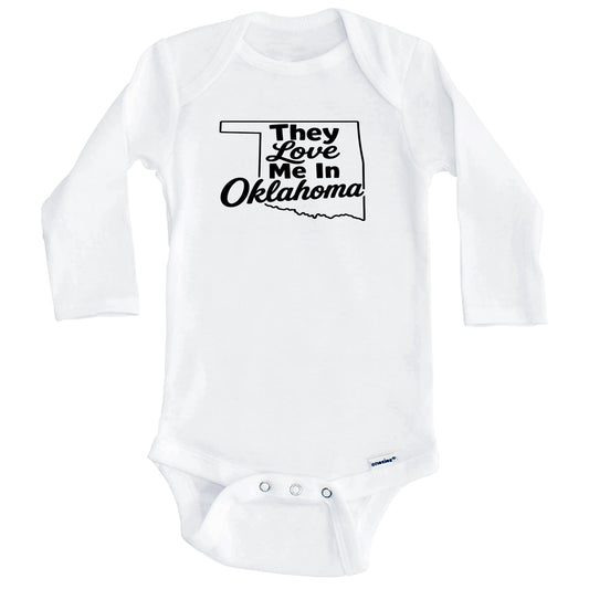 They Love Me In Oklahoma Funny Baby Bodysuit (Long Sleeves)