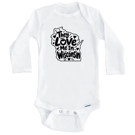 They Love Me In Wisconsin Funny Baby Bodysuit (Long Sleeves)