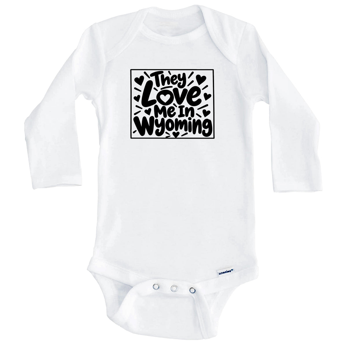 They Love Me In Wyoming Funny Baby Bodysuit (Long Sleeves)