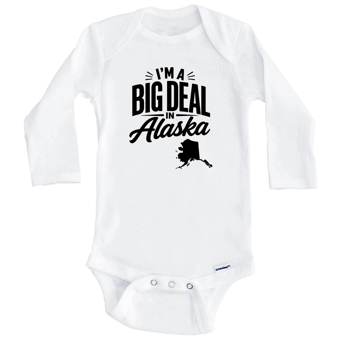 I'm A Big Deal In Alaska Funny Saying Baby Bodysuit (Long Sleeves)