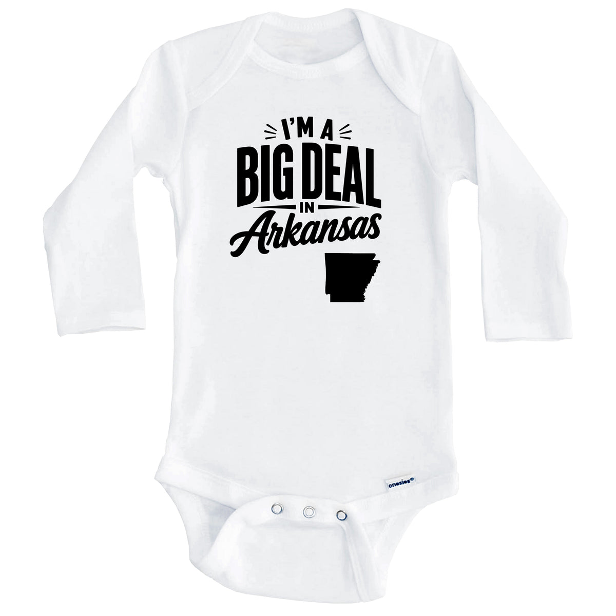 I'm A Big Deal In Arkansas Funny Saying Baby Bodysuit (Long Sleeves)