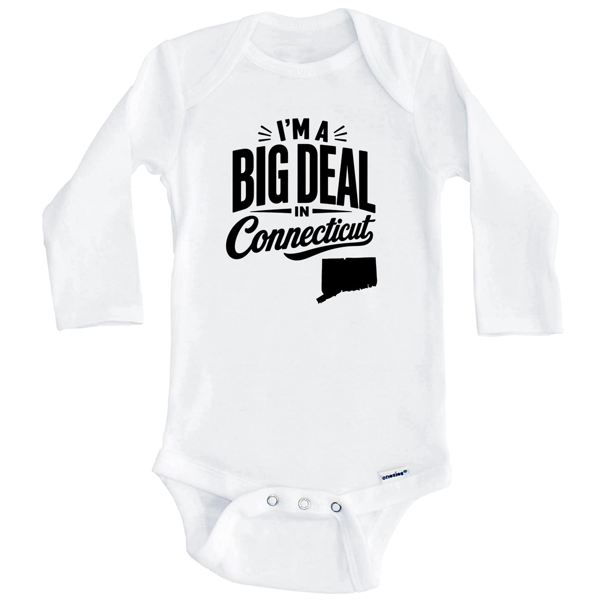 I'm A Big Deal In Connecticut Funny Saying Baby Bodysuit (Long Sleeves)