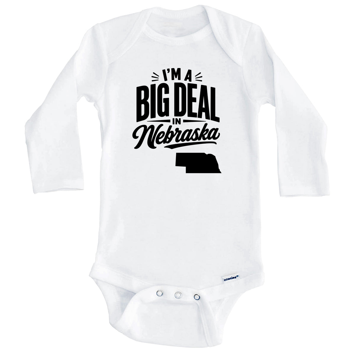 I'm A Big Deal In Nebraska Funny Saying Baby Bodysuit (Long Sleeves)