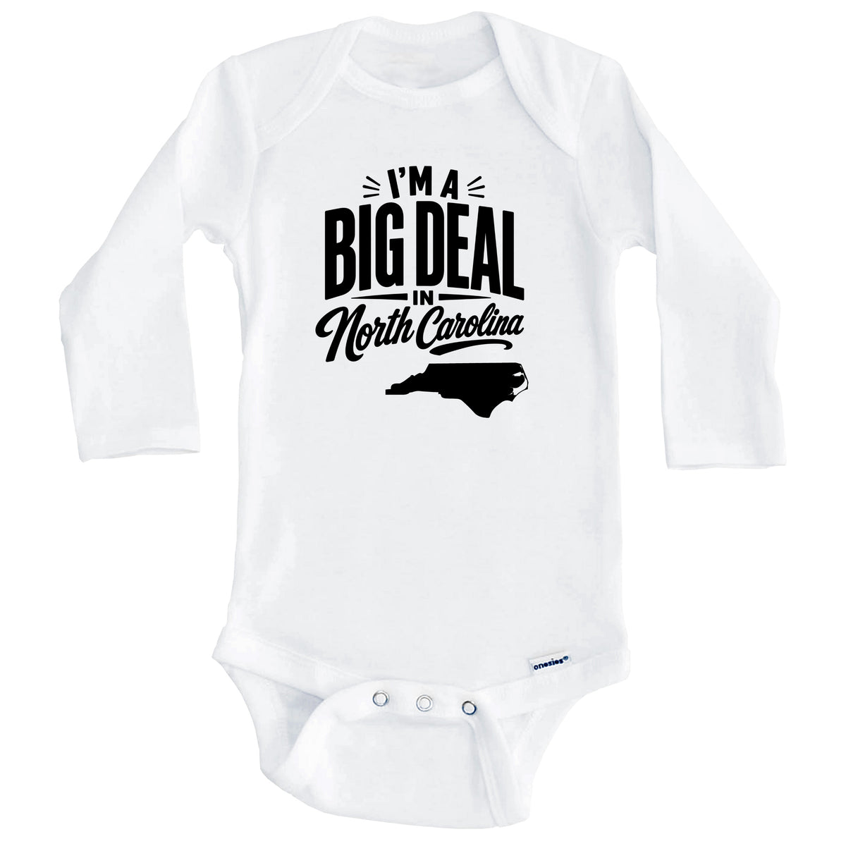 I'm A Big Deal In North Carolina Funny Saying Baby Bodysuit (Long Sleeves)