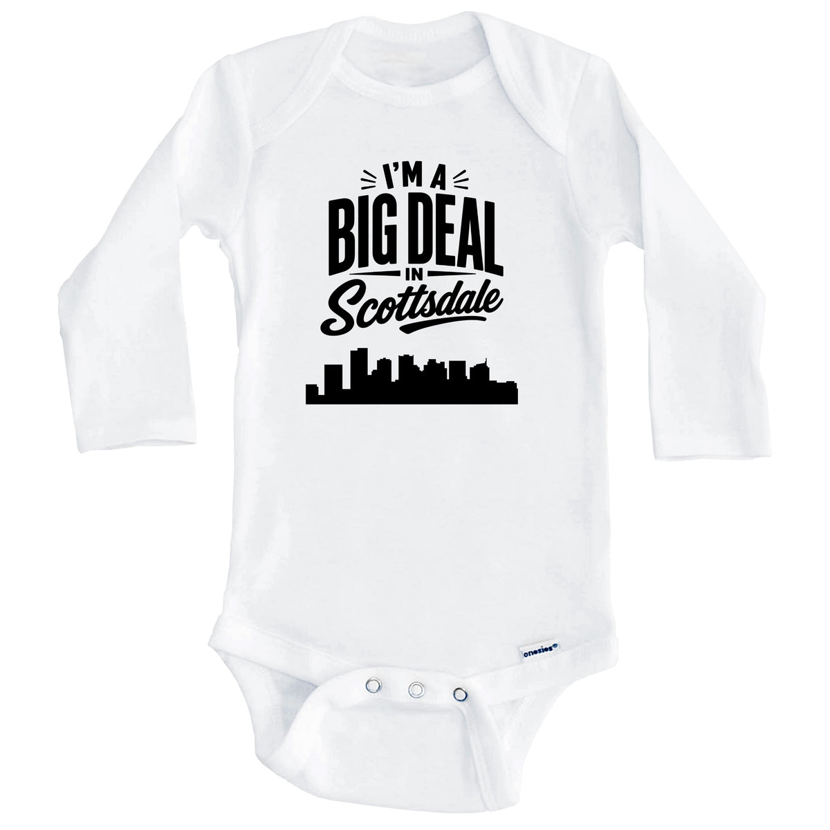 I'm A Big Deal In Scottsdale Arizona Funny Skyline Baby Bodysuit (Long Sleeves)