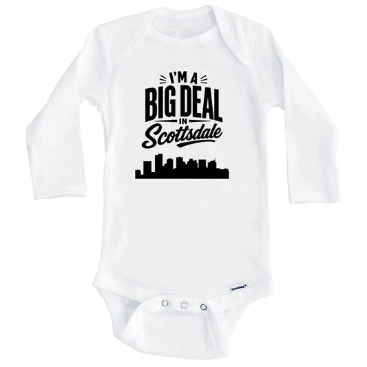 I'm A Big Deal In Scottsdale Arizona Funny Skyline Baby Bodysuit (Long Sleeves)