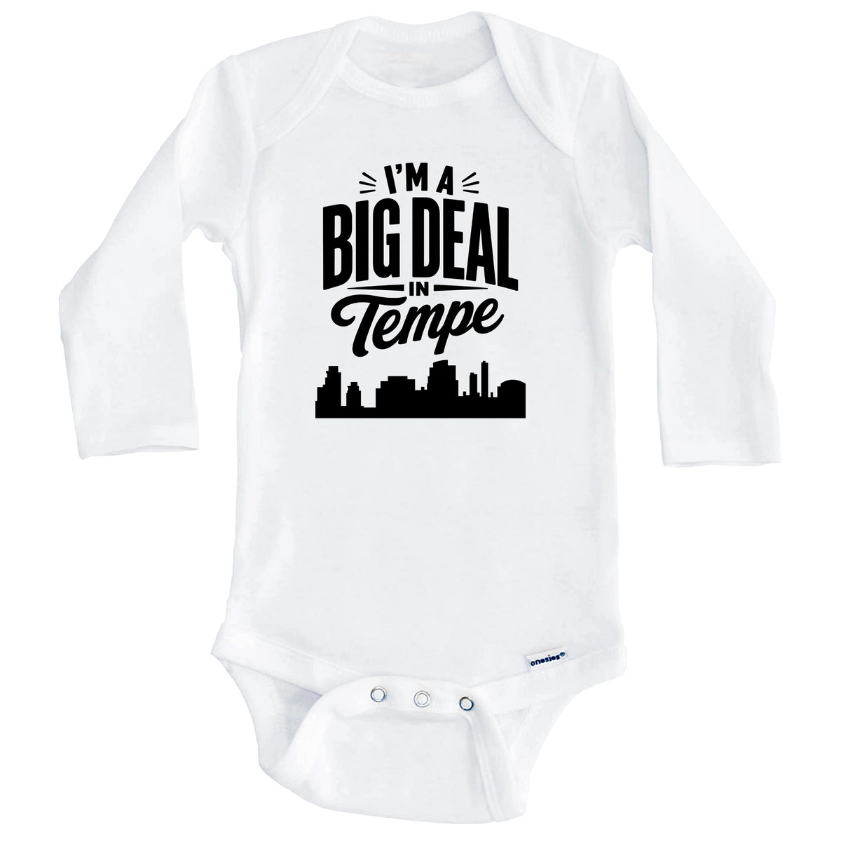 I'm A Big Deal In Tempe Arizona Funny Skyline Baby Bodysuit (Long Sleeves)