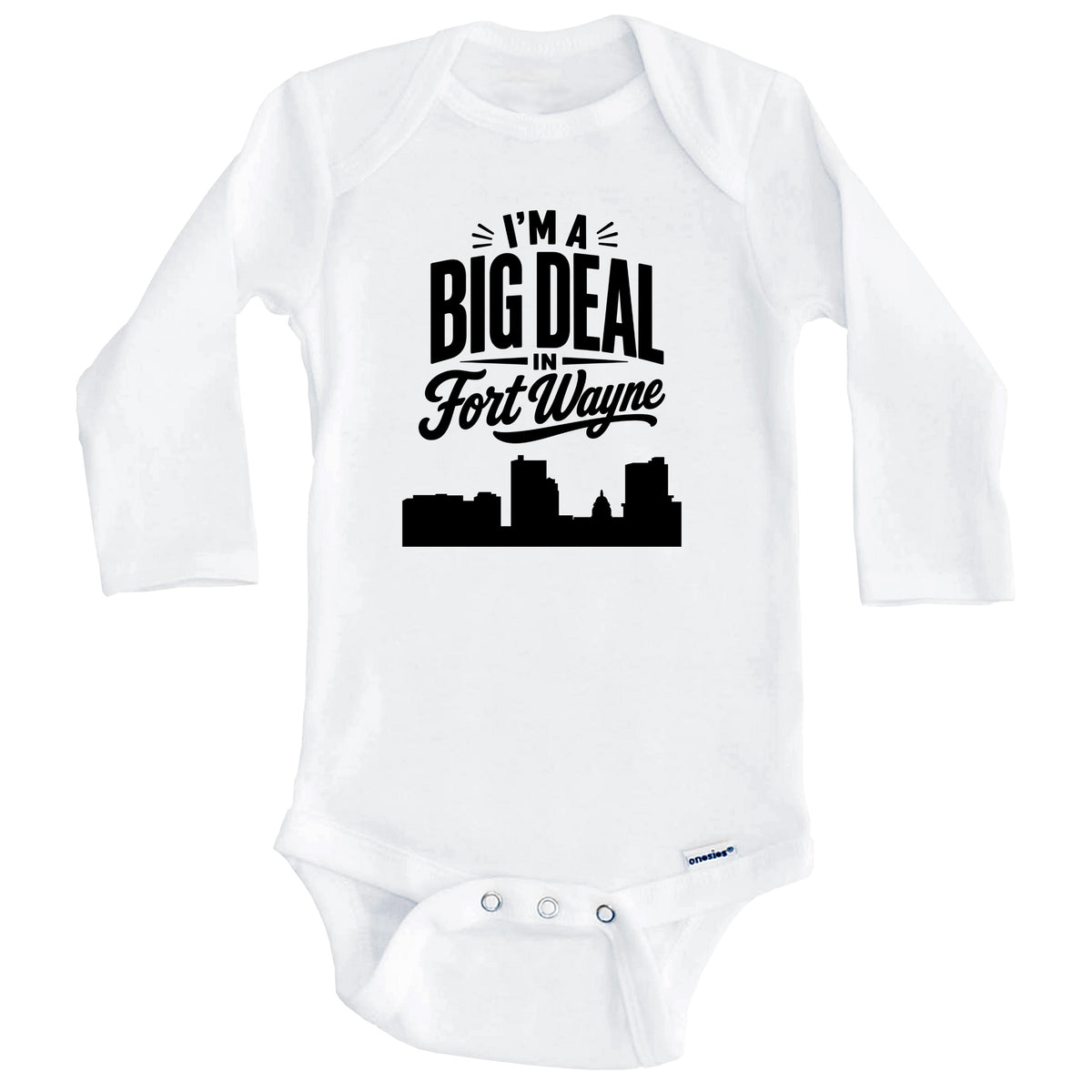 I'm A Big Deal In Fort Wayne Indiana Funny Skyline Baby Bodysuit (Long Sleeves)