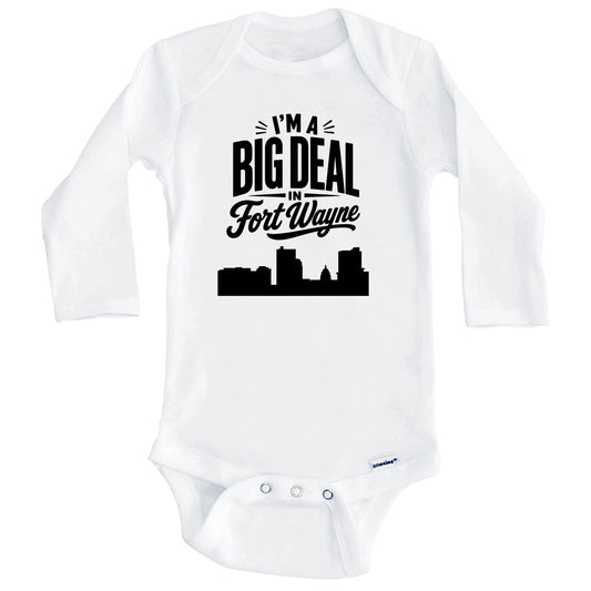 I'm A Big Deal In Fort Wayne Indiana Funny Skyline Baby Bodysuit (Long Sleeves)
