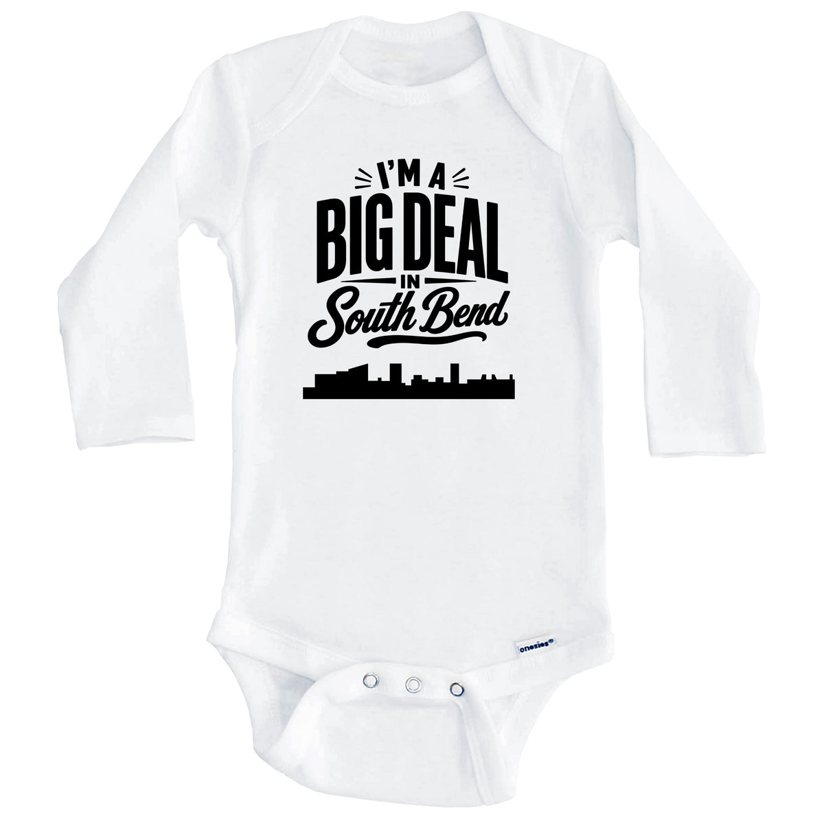 I'm A Big Deal In South Bend Indiana Funny Skyline Baby Bodysuit (Long Sleeves)