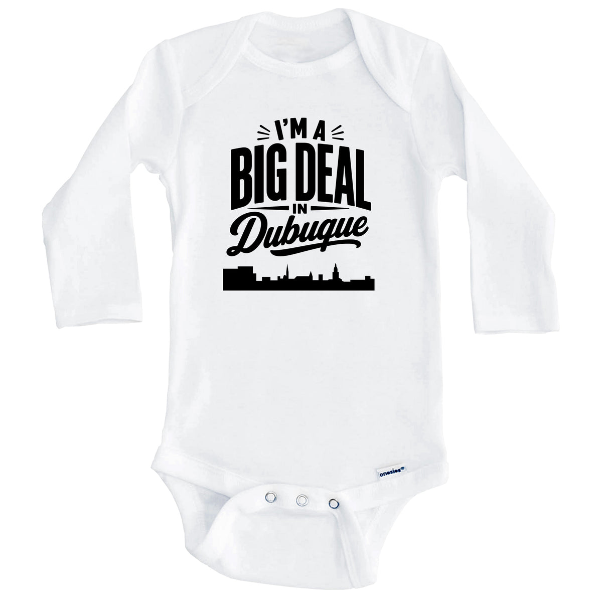 I'm A Big Deal In Dubuque Iowa Funny Skyline Baby Bodysuit (Long Sleeves)