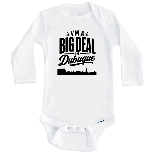 I'm A Big Deal In Dubuque Iowa Funny Skyline Baby Bodysuit (Long Sleeves)