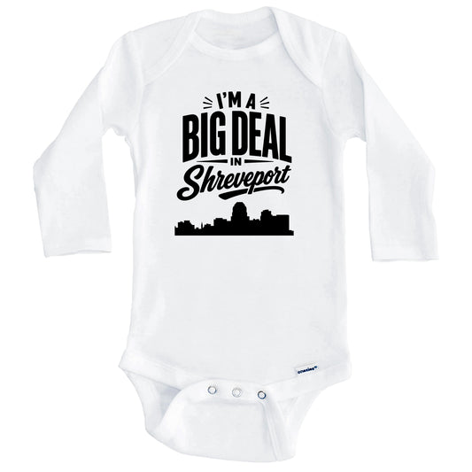 I'm A Big Deal In Shreveport Louisiana Funny Skyline Baby Bodysuit (Long Sleeves)