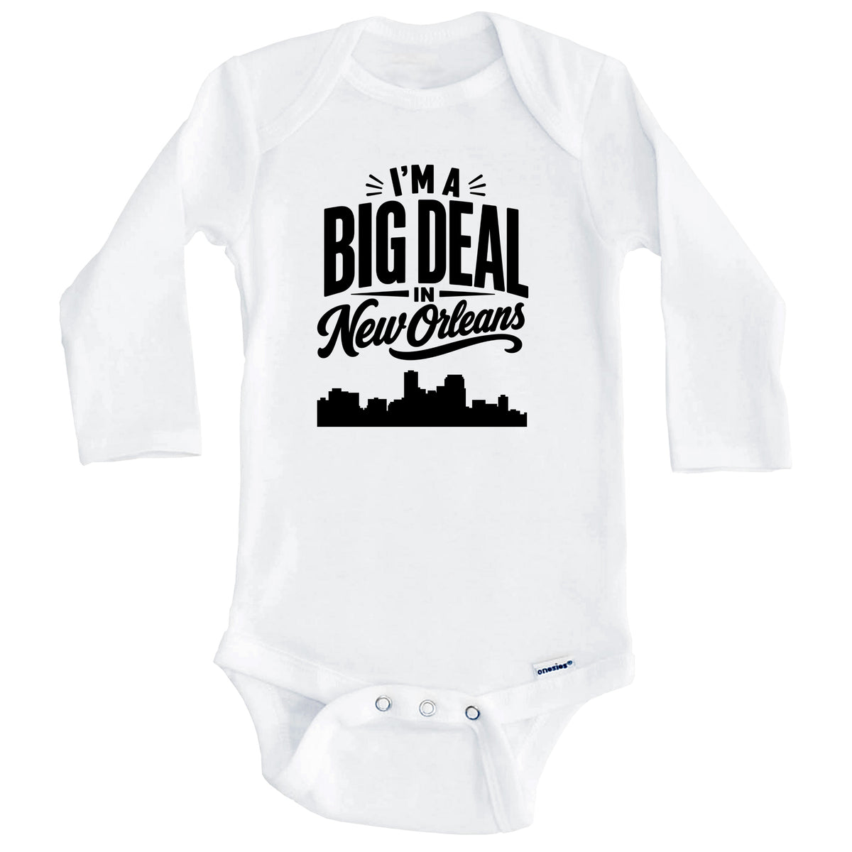 I'm A Big Deal In New Orleans Louisiana Funny Skyline Baby Bodysuit (Long Sleeves)