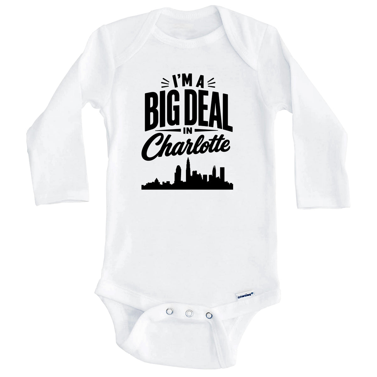 I'm A Big Deal In Charlotte North Carolina Funny Skyline Baby Bodysuit (Long Sleeves)