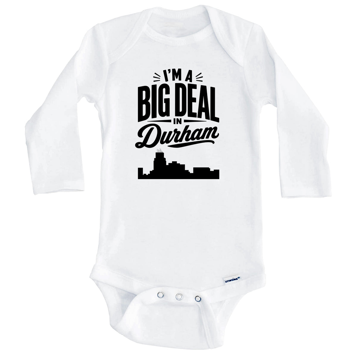 I'm A Big Deal In Durham North Carolina Funny Skyline Baby Bodysuit (Long Sleeves)