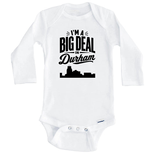 I'm A Big Deal In Durham North Carolina Funny Skyline Baby Bodysuit (Long Sleeves)