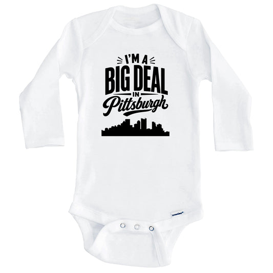 I'm A Big Deal In Pittsburgh Pennsylvania Funny Skyline Baby Bodysuit (Long Sleeves)