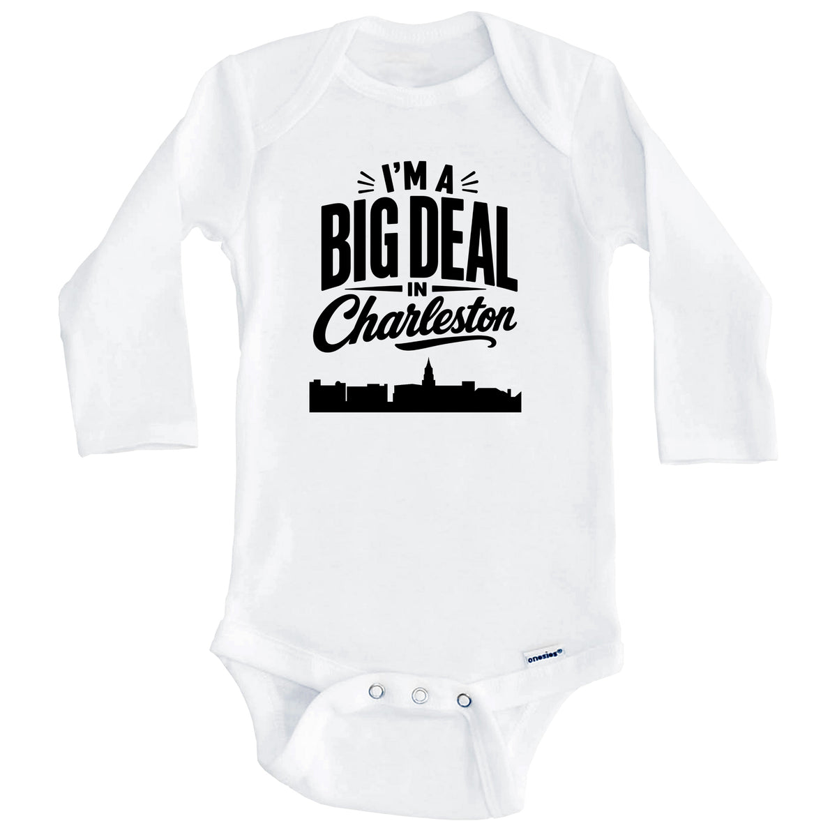 I'm A Big Deal In Charleston South Carolina Funny Skyline Baby Bodysuit (Long Sleeves)